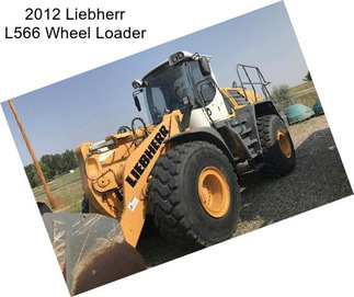 2012 Liebherr L566 Wheel Loader