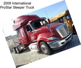 2009 International ProStar Sleeper Truck