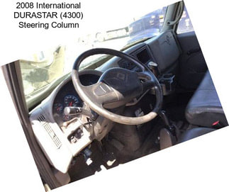 2008 International DURASTAR (4300) Steering Column