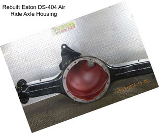 Rebuilt Eaton DS-404 Air Ride Axle Housing