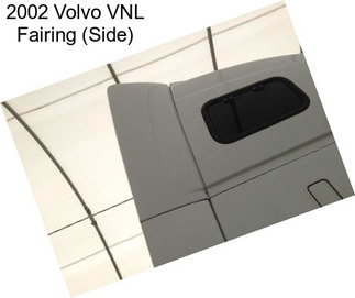 2002 Volvo VNL Fairing (Side)