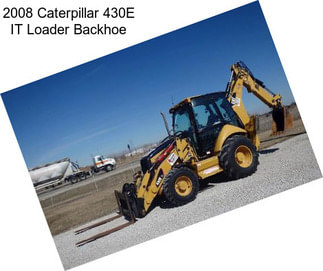 2008 Caterpillar 430E IT Loader Backhoe