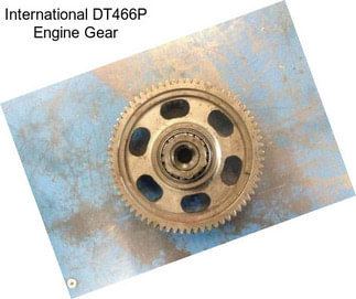 International DT466P Engine Gear