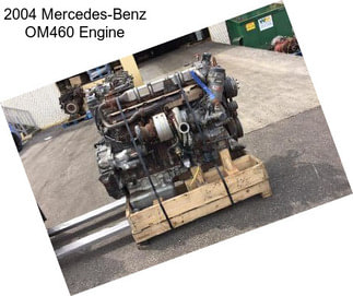 2004 Mercedes-Benz OM460 Engine