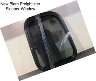 New Blem Freightliner Sleeper Window