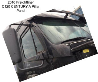 2010 Freightliner C120 CENTURY A Pillar Panel