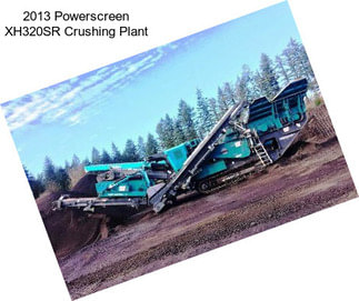 2013 Powerscreen XH320SR Crushing Plant