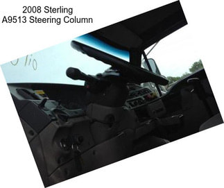 2008 Sterling A9513 Steering Column