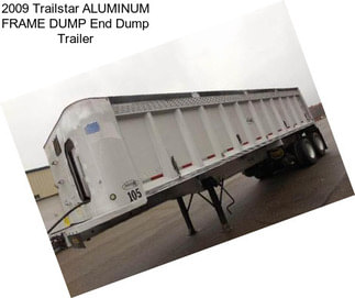 2009 Trailstar ALUMINUM FRAME DUMP End Dump Trailer