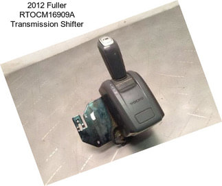 2012 Fuller RTOCM16909A Transmission Shifter