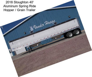 2018 Stoughton 40\' Aluminum Spring Ride Hopper / Grain Trailer
