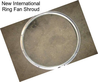 New International Ring Fan Shroud