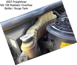 2007 Freightliner M2 106 Radiator Overflow Bottle / Surge Tank