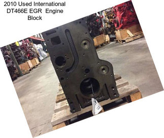 2010 Used International DT466E EGR  Engine Block