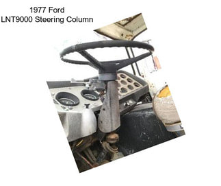 1977 Ford LNT9000 Steering Column