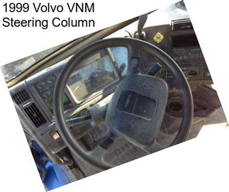 1999 Volvo VNM Steering Column