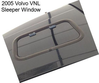 2005 Volvo VNL Sleeper Window