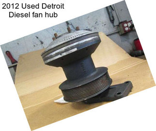 2012 Used Detroit Diesel fan hub