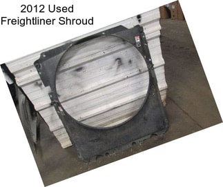 2012 Used Freightliner Shroud