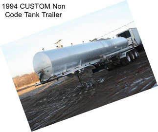 1994 CUSTOM Non Code Tank Trailer