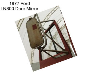 1977 Ford LN800 Door Mirror