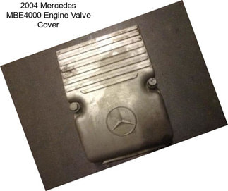 2004 Mercedes MBE4000 Engine Valve Cover