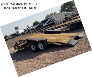 2018 Interstate 12TST Tilt Deck Trailer Tilt Trailer