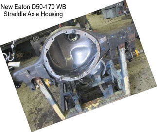 New Eaton D50-170 WB Straddle Axle Housing