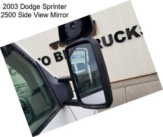 2003 Dodge Sprinter 2500 Side View Mirror