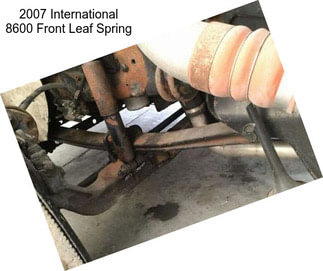 2007 International 8600 Front Leaf Spring