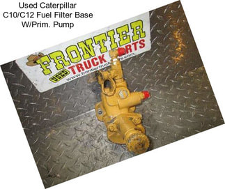 Used Caterpillar C10/C12 Fuel Filter Base W/Prim. Pump