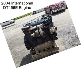 2004 International DT466E Engine