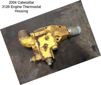 2004 Caterpillar 3126 Engine Thermostat Housing