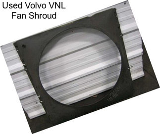 Used Volvo VNL Fan Shroud