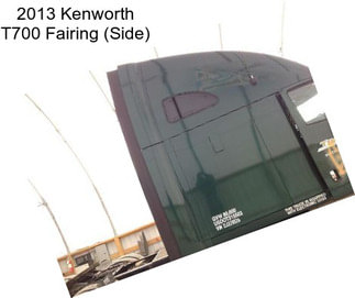 2013 Kenworth T700 Fairing (Side)