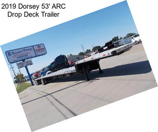 2019 Dorsey 53\' ARC Drop Deck Trailer