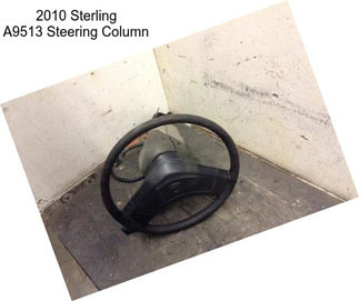 2010 Sterling A9513 Steering Column