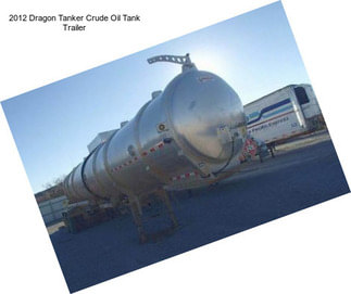 2012 Dragon Tanker Crude Oil Tank Trailer