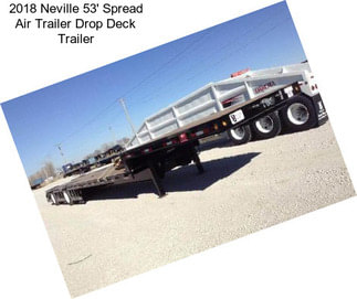 2018 Neville 53\' Spread Air Trailer Drop Deck Trailer