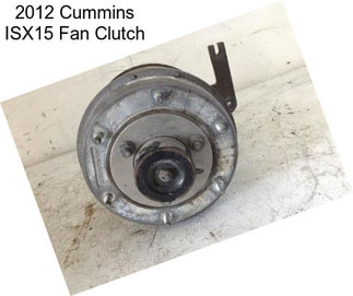 2012 Cummins ISX15 Fan Clutch