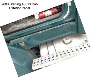 2008 Sterling A9513 Cab Exterior Panel