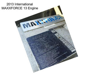 2013 International MAXXFORCE 13 Engine