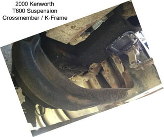 2000 Kenworth T600 Suspension Crossmember / K-Frame