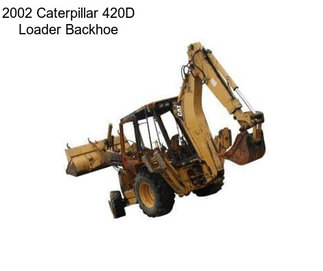 2002 Caterpillar 420D Loader Backhoe