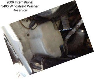 2006 International 9400 Windshield Washer Reservoir