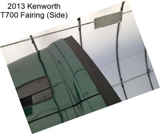 2013 Kenworth T700 Fairing (Side)