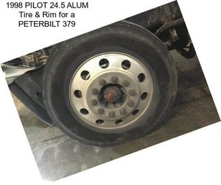 1998 PILOT 24.5 ALUM Tire & Rim for a PETERBILT 379