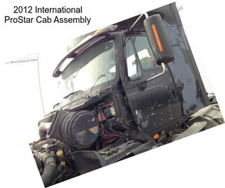 2012 International ProStar Cab Assembly