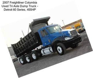 2007 Freightliner Columbia Used Tri Axle Dump Truck - Detroit 60 Series, 455HP