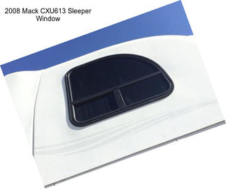 2008 Mack CXU613 Sleeper Window